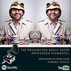 The Prohibition Radio Show #030 feat. Professor Elemental