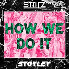 StillZ & Stoyley - How We Do It (Free Download)