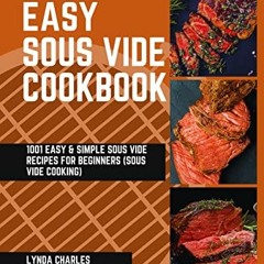 [Read] KINDLE PDF EBOOK EPUB Easy Sous Vide Cookbook: 1001 Easy & Simple Sous Vide Recipes for Begin
