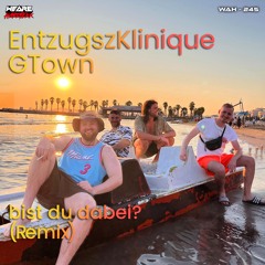EntzugszKlinique & GTown - Bist du dabei? (Remix)