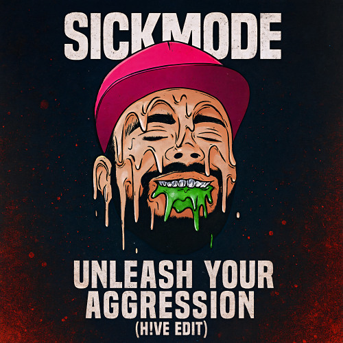 Sickmode - Unleash Your Aggression (H!VE Edit)