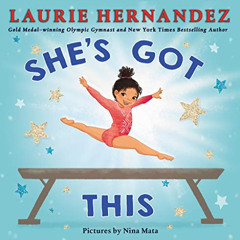 READ KINDLE 📄 She's Got This by  Laurie Hernandez &  Niña Mata [PDF EBOOK EPUB KINDL