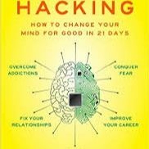 Stream Mind Hacking A 21Day Guide to Rewire Your Brain and Achieve