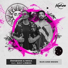 Öwnboss & Meca feat. Davi Lisboa - Sun and Moon [ FREE DOWNLOAD ]