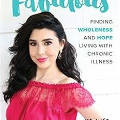 ❤️ Read Chronically Fabulous: Finding Wholeness and Hope Living with Chronic Illness by Marisa Z