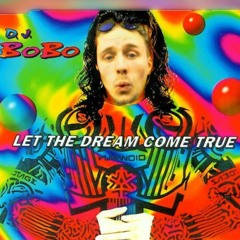DJ Bobo - Let The Dream Come True (Hasche Bootleg)