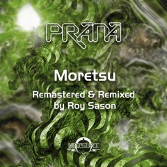 PRANA - Moretsu (Indigo & Baraka Mix) Remastered by Roy Sason