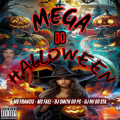 MEGA DE HALLOWEEN - MC FRANCIS, MC FAEL (DJ NV DO STA. - DJ SMITH DO PC)