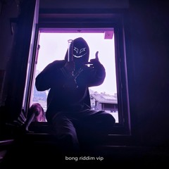 bong riddim VIP [600 follower clip]