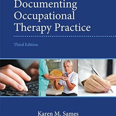 VIEW [KINDLE PDF EBOOK EPUB] Documenting Occupational Therapy Practice by  Karen Same