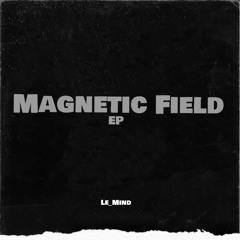 LE_MIND - Magnetic Field