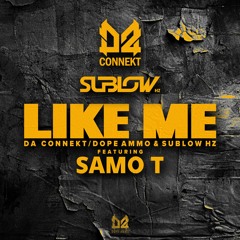 D A Connekt & Sublow Hz Ft. Samo T - Like Me