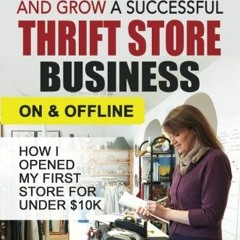 View PDF How to Start Run and Grow a Successful Thrift Store Business On and Offline: How I Opened M