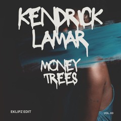 Kendrick Lamar - Money Trees (EKLIPZ EDIT)