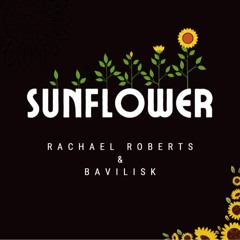 Rachael Roberts & Bavilisk - Sunflower (Original Mix)