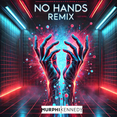 No Hands (Murphi Kennedy Remix)