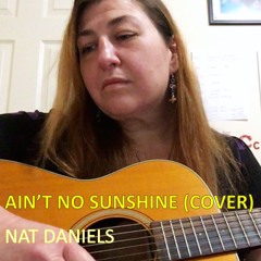 Aint No Sunshine (Cover) - Nat Daniels