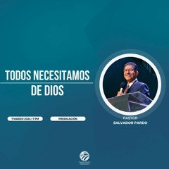 Salvador Pardo - Todos necesitamos de Dios