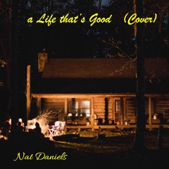 A Life Thats Good (Live Cover)