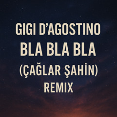 Gigi D'agostino - Bla Bla Bla (Caglar Sahin Remix)