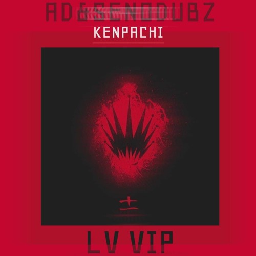 AD & SENODUBZ - KENPACHI (LV VIP)(CLIP)