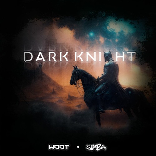 WOOT X SIMBA - DARK KNIGHT