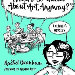 [GET] [KINDLE PDF EBOOK EPUB] "What's So Great About Art, Anyway?": A Teacher's Odyssey (The Teachin