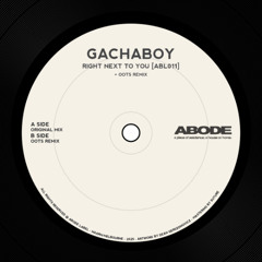 Gachaboy - Right Next To You (Oots Remix) [ABL011]
