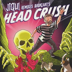 BADKLAAT - HEAD CRUSH (JIQUI REMIX)