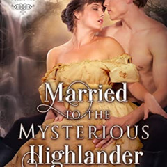 VIEW KINDLE 🖊️ Married to the Mysterious Highlander: A Medieval Historical Romance N