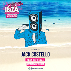 Ibiza World Club Tour Radioshow with Jack Costello (Week 18 - 2024)