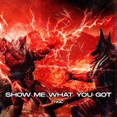 NGL - SHOW ME WHAT YOU GOT [FREE DL]