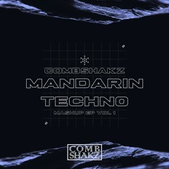 Combshakz Mandarin Techno Mashup EP. Vol. 01