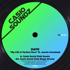 DATO ft. Jannie Linnebæk - My Life Is Perfect Now (Casio Social Club Remix) (Preview)