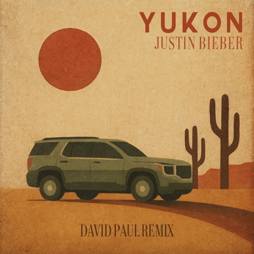 Yukon - Justin Bieber (David Paul Remix)