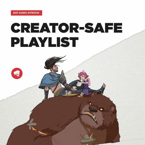 Riot Games Creator-Safe Playlist Pt. I