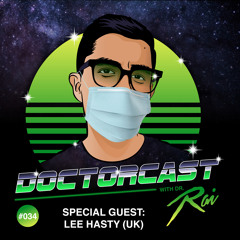 DOCTORCAST #034 FT. LEE HASTY (UK)