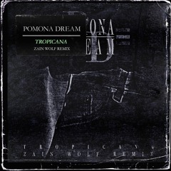 Pomona Dream // Tropicana (Zain Wolf Remix)