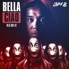 Bella Ciao (Jay B Remix)