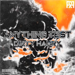 DIRTY HARRY- ANYTHING TEST [FREE DOWNLOAD]