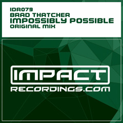 Brad Thatcher - Impossibly Possible (Original Mix) Preview