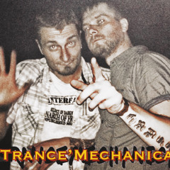 Trance’Mechanica                                                 (Trance Dictator Vs. Mechanic )