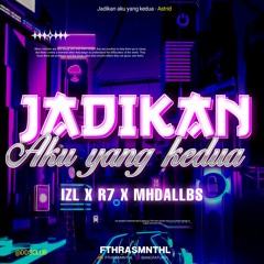 Jadikan Aku Yang Kedua (Fthrasmnthl x IZL X R7 x MHDALLBS)#SUPERDUPERVVIP!!!