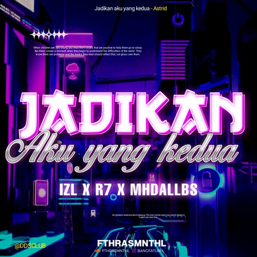 Jadikan Aku Yang Kedua (Fthrasmnthl x IZL X R7 x MHDALLBS)#SUPERDUPERVVIP!!!
