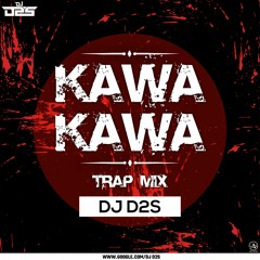 Kawa Kawa_(Trap Mix)_Dj D2S
