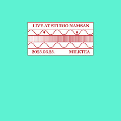 Live at Studio Namsan : Milktea (Mar 2025)