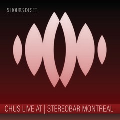 CHUS Live at STEREOBAR Montreal (5 Hours DJ Set) December 2024
