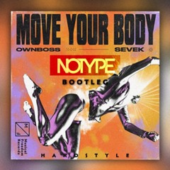 OWNBOSS, SEVEK - MOVE YOUR BODY (NOTYPE BOOTLEG) | FREE HARDSTYLE REMIX