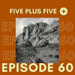 Five Plus Five Episode 60 <<Kasango, Viral Gucci, Mind Against & More >>