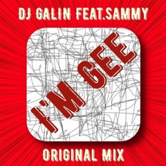 DJ GALIN Feat. Sammy - I'm Gee (Original Mix)